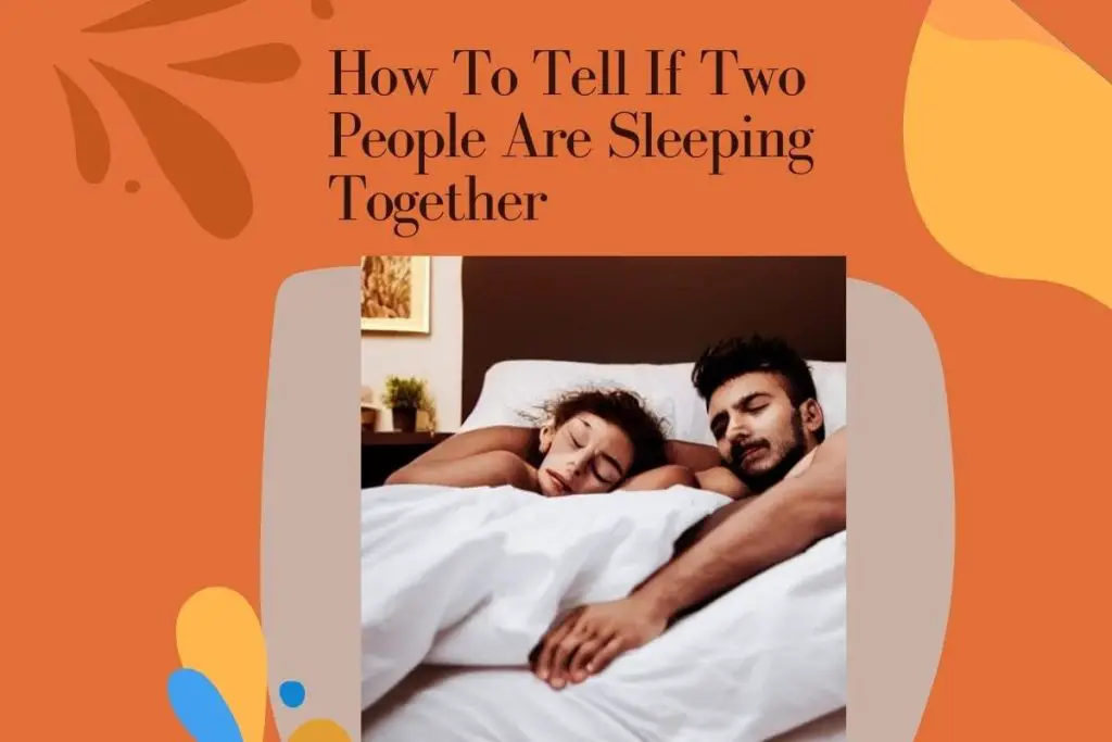 How To Tell If Two People Are Sleeping Together