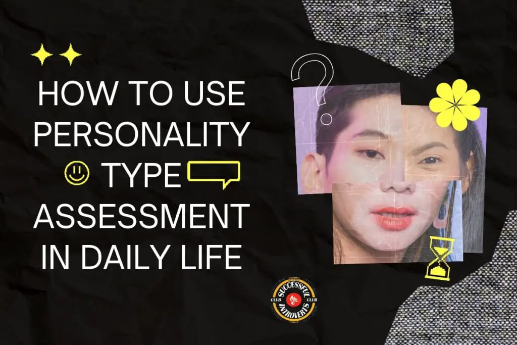 How To Use Personality Type Assessment In Daily Life