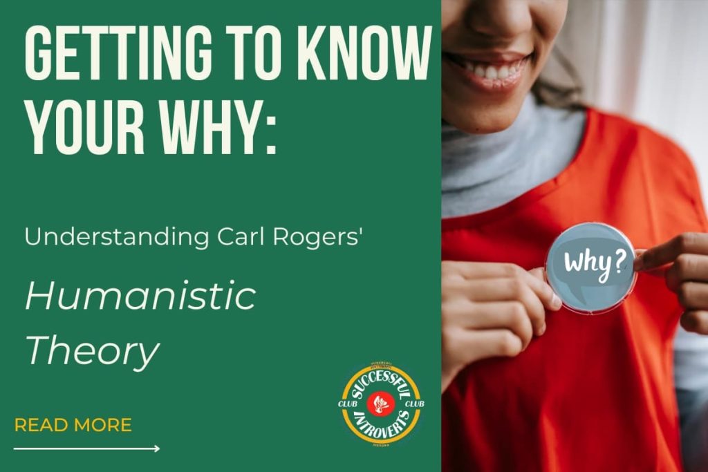Getting to Know Your Why Understanding Carl Rogers' Humanistic Theory